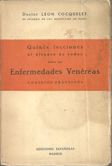 QUINCE LECCIONES AL ALCANCE DE TODOS SOBRE LAS ENFERMEDADES VENEREAS. …