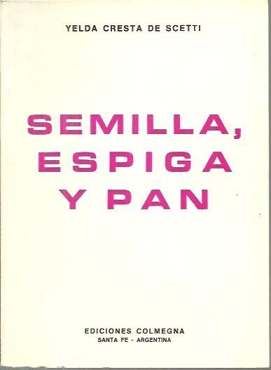 SEMILLA, ESPIGA Y PAN.
