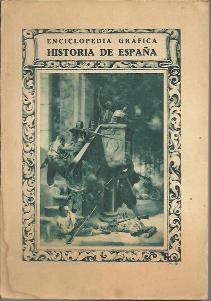 ENCICLOPEDIA GRAFICA. HISTORIA DE ESPAÑA.