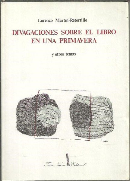 DIVAGACIONES SOBRE EL LIBRO EN UNA PRIMAVERA Y OTROS TEMAS.