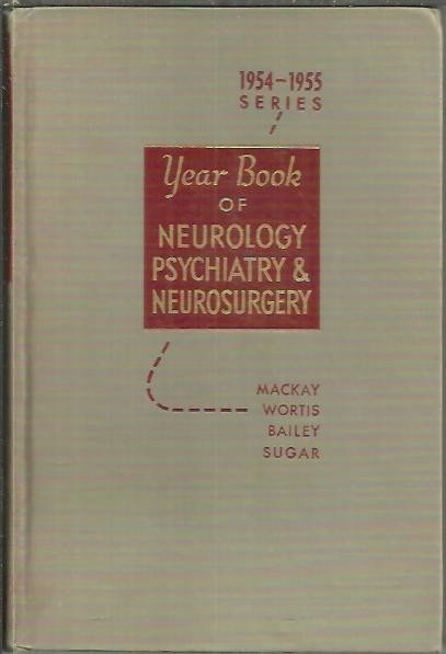 THE YEAR BOOK OF NEUROLIGY, PSYCHIATRY AND NEUROSURGERY. (1954-1955 YEAR …