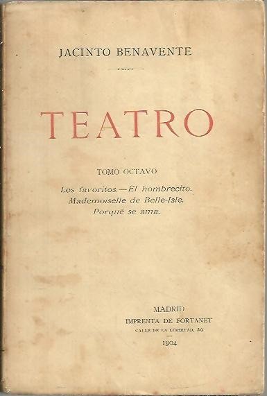 TEATRO. TOMO OCTAVO. LOS FAVORITOS. EL HOMBRECITO. MADEMOISELLE DE BELLE …