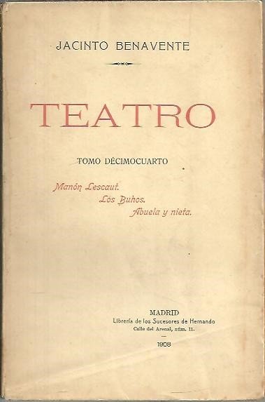 TEATRO. TOMO DECIMOCUARTO. MANON LESCAUT. LOS BUHOS. ABUELA Y NIETA.