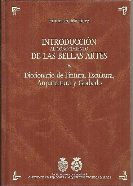 INTRODUCCION AL CONOCIMIENTO DE LAS BELLAS ARTES. DICCIONARIO DE PINTURA, …