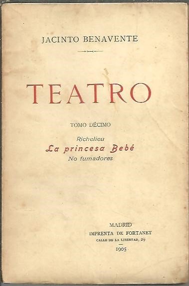 TEATRO. TOMO DECIMO. RICHELIE. LA PRINCESA BEBE. NO FUMADORES.