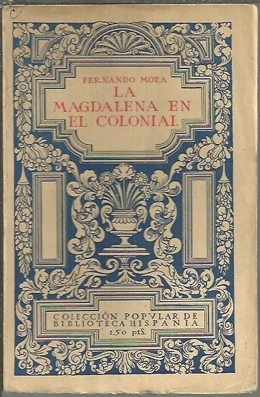 LA MAGDALENA EN EL COLONIAL. NOVELA MADRILEÑA.