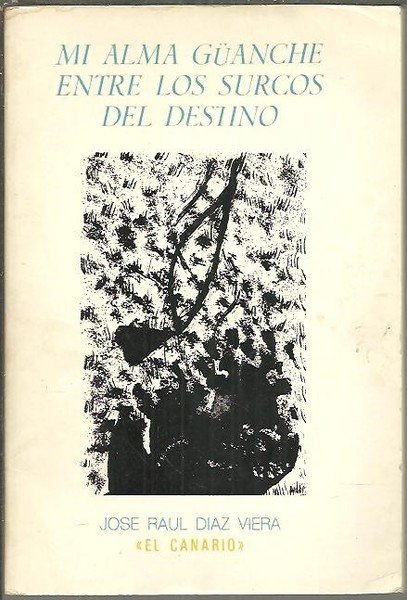 MI ALMA GUANCHE ENTRE LOS SURCOS DEL DESTINO.