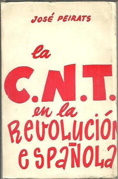 LA C.N.T. EN LA REVOLUCION ESPAÑOLA. TOMO I.