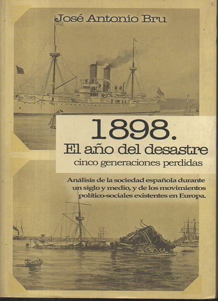 1898. EL AÑO DEL DESASTRE. CINCO GENERACIONES PERDIDAS.