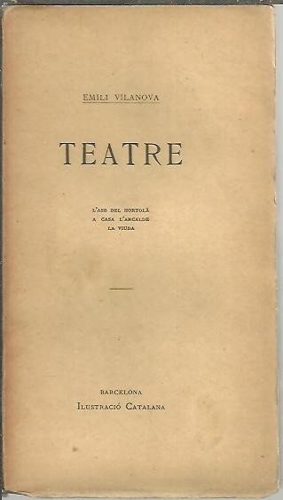 OBRES COMPLETES. VOL XII. TEATRE. L'ASE DEL HORTOLA, A CASA …