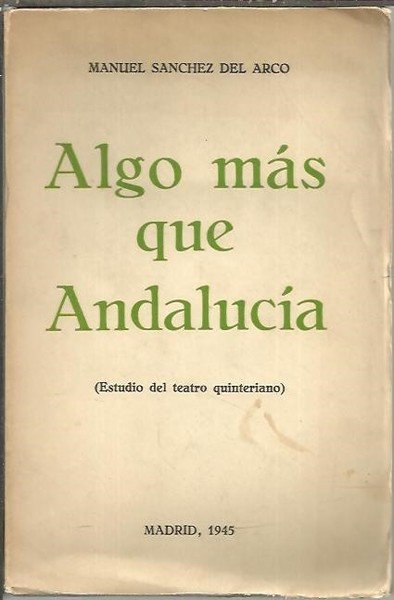 ALGO MAS QUE ANDALUCIA. (ESTUDIO DEL TEATRO QUINTERIANO).
