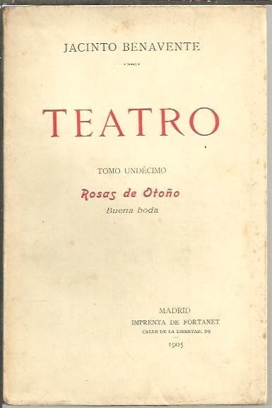 TEATRO. TOMO UNDECIMO. ROSAS DE OTOÑO. BUENA BODA.