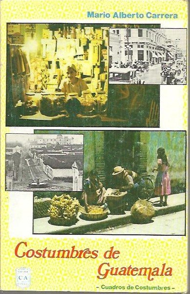 COSTUMBRES DE GUATEMALA. CUADROS DE COSTUMBRES.