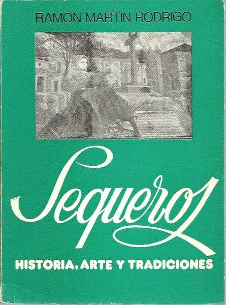 SEQUEROS. HISTORIA, ARTE Y TRADICIONES.