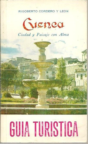 CUENCA. CIUDAD Y PAISAJE CON ALMA. GUIA TURISTICA.