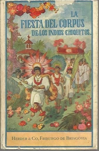 LA FIESTA DEL CORPUS DE LOS INDIOS CHIQUITOS.