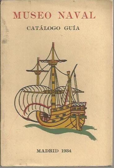 CATALOGO GUIA DEL MUSEO NAVAL DE MADRID.