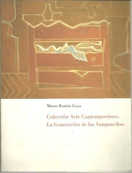MUSEO RAMON GAYA. COLECCION ARTE CONTEMPORANEO. LA GENERACION DE LAS …