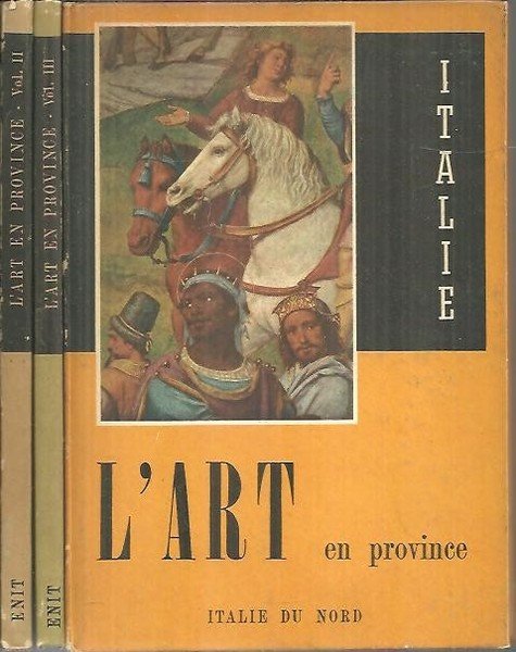 L'ART EN PROVINCE. ITALIE DU NORD. ITALIE CENTRALE. L'ITALIE DU …