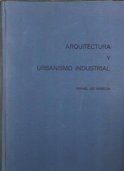 ARQUITECTURA Y URBANISMO INDUSTRIAL.