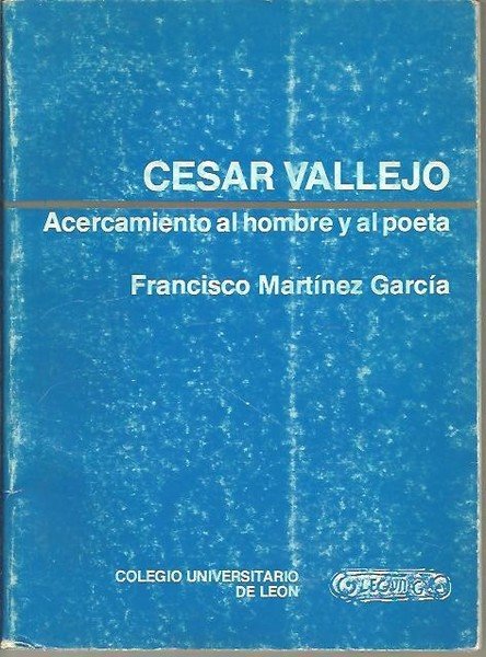 CESAR VALLEJO. ACERCAMIENTO AL HOMBRE Y AL POETA.