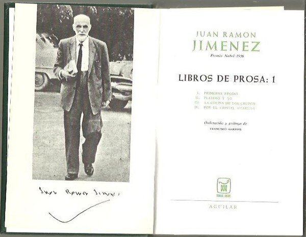 LIBROS DE PROSA. 1. PRIMERAS PROSAS, PLATERO Y YO, LA …