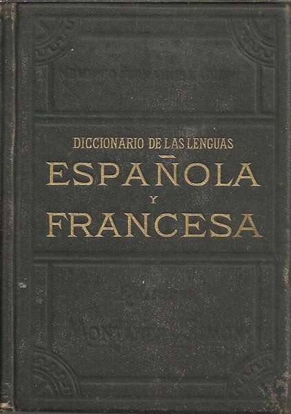 DICCIONARIO DE LAS LENGUAS ESPAÑOLA Y FRANCESA. I. A-KO. II. …