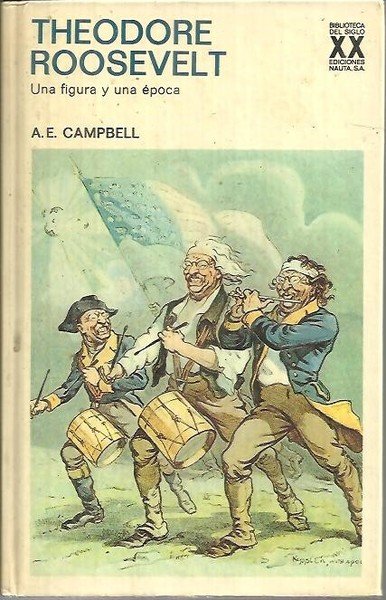 THEODORE ROOSEVELT. UNA FIGURA Y UNA EPOCA.