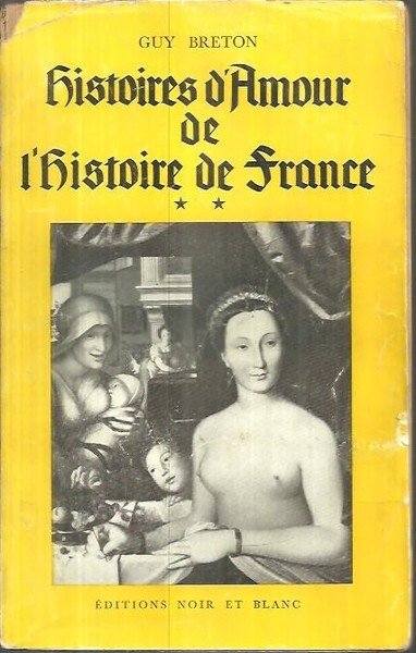 HISTOIRES D'AMOUR DE L'HISTOIRE DE FRANCE.