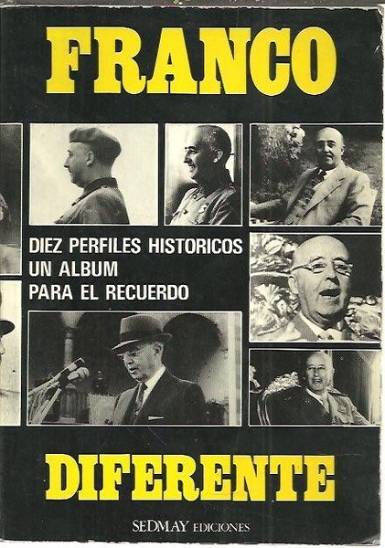 FRANCO DIFERENTE. DIEZ PERFILES HISTORICOS. UN ALBUM PARA EL RECUERDO.