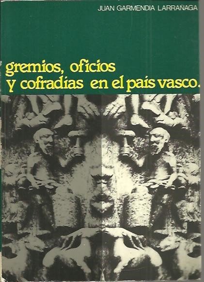 GREMIOS, OFICIOS Y COFRADIAS EN EL PAIS VASCO.