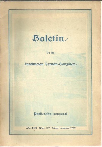 BOLETIN DE LA INSTITUCION FERNAN GONZALEZ. AÑO XLVII. NUMS. 172, …