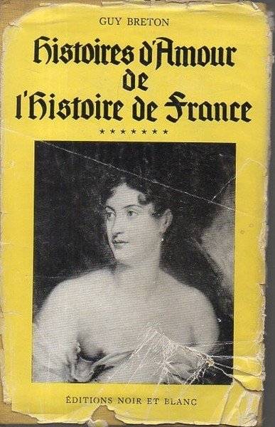 HISTOIRES D'AMOUR DE L'HISTOIRE DE FRANCE.