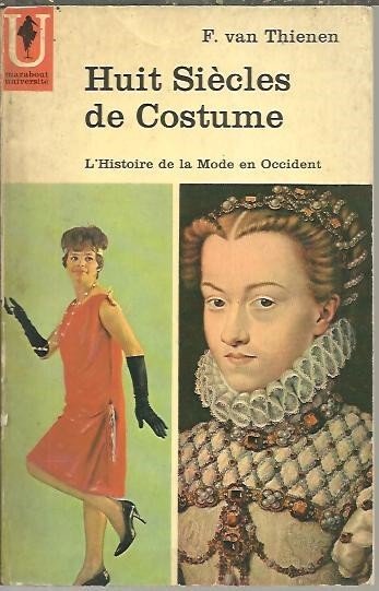 HUIT SIECLES DE COSTUME. L'HISTOIRE DE LA MODE EN OCCIDENTE.