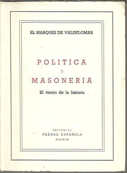 POLITICA Y MASONERIA. EL VIENTO DE LA HISTORIA.