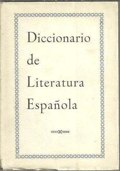 DICCIONARIO DE LITERATURA ESPAÑOLA.