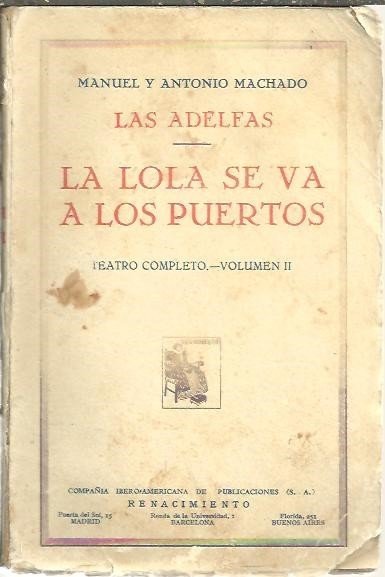 TEATRO COMPLETO. VOLUMEN II. LAS ADELFAS. LA LOLA SE VA …
