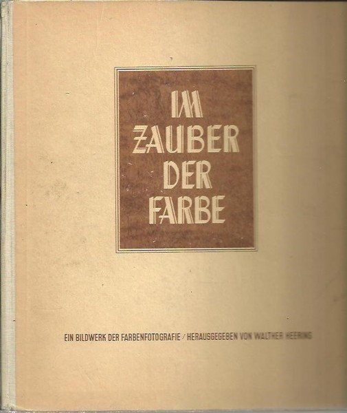 IM ZAUBER DER FARBE. EIN BILDWERK DER FARBENFOTOGRAFIE. HERAUSGEGEBEN VON …