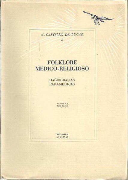 FOLKLORE MEDICO-RELIGIOSO. HAGIOGRAFIAS PARAMEDICAS.