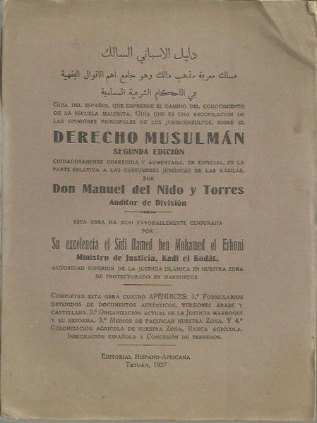 GUIA DEL ESPAÑOL QUE EMPRENDE EL CAMINO DEL CONOCIMIENTO DE LA ESCUELA MALEKITA, Y CUYA GUIA ES UNA RECOPILACION DE LAS OPINIONES PRINCIPALES DE LOS JURISCONSULTOS, SOBRE EL DERECHO MUSULMAN.