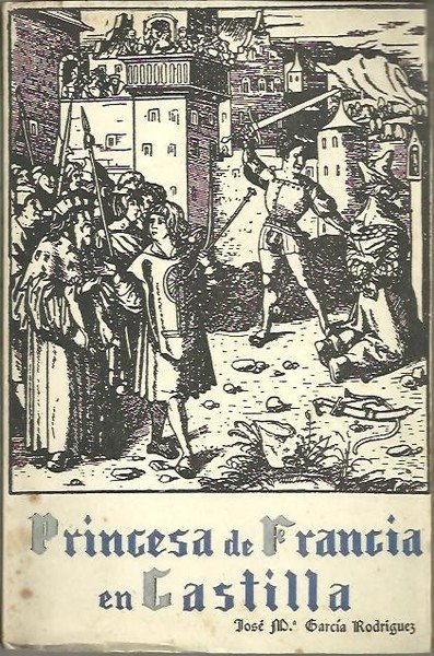 PRINCESA DE FRANCIA EN CASTILLA.