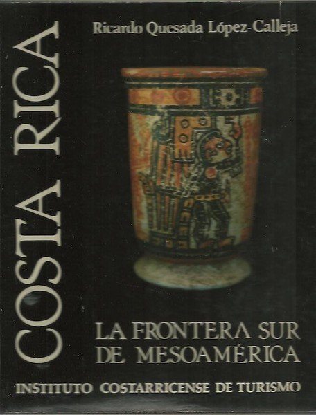 COSTA RICA. LA FRONTERA SUR DE MESOAMERICA.