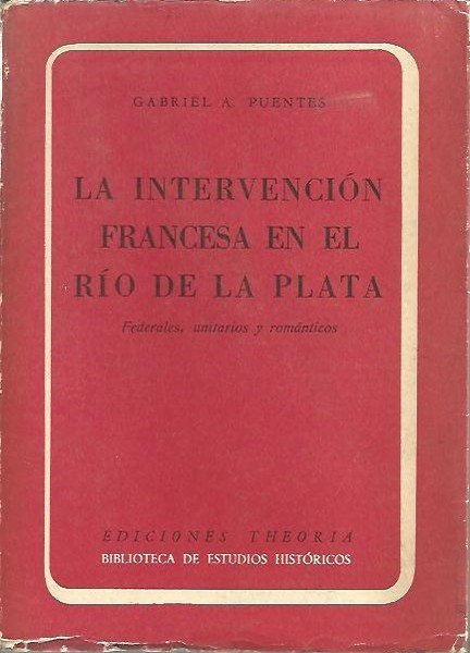 LA INTERVENCION FRANCESA EN EL RIO DE LA PLATA. FEDERALES, …