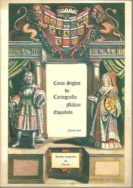 CINCO SIGLOS DE CARTOGRAFIA MILITAR ESPAÑOLA. EXPOSICION DE CARTOGRAFIA DE …