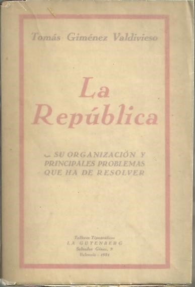 LA REPUBLICA. SU ORGANIZACIÓN Y PRINCIPALES PROBLEMAS QUE HA DE …