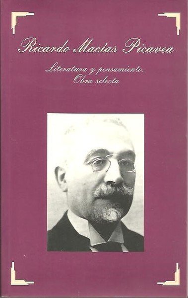 RICARDO MACIAS PICAVEA. LITERATURA Y PENSAMIENTO. OBRA SELECTA.