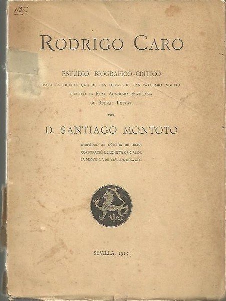 RODRIGO CARO, ESTUDIO BIOGRAFICO-CRITICO PARA LA EDICION QUE DE LAS …