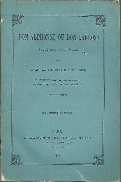 DON ALPHONSE OU DON CARLOS? ETUDE HISTORICO - LEGALE.