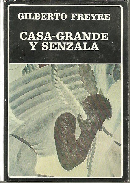 CASA-GRANDE Y SENZALA. INTRODUCCION A LA HISTORIA DE LA SOCIEDAD …