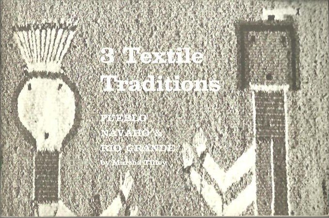 3 TEXTILE TRADITIONS. PUEBLO NAVAHO AND RIO GRANDE.